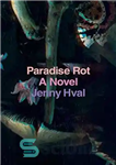 دانلود کتاب Paradise Rot: A Novel – پوسیدگی بهشت: یک رمان