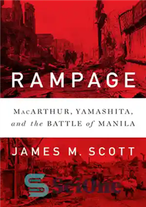 دانلود کتاب Rampage: MacArthur, Yamashita, and the Battle of Manila – داد و بیداد: مک آرتور، یاماشیتا، و نبرد مانیل