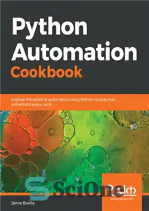 دانلود کتاب Python Automation Cookbook: Explore the world of automation using Python recipes that will enhance your skills – کتاب...