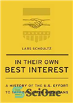 دانلود کتاب In Their Own Best Interest: A History of the U.S. Effort to Improve Latin Americans – به نفع...