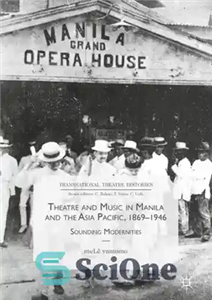 دانلود کتاب Theatre and Music in Manila and the Asia Pacific, 1869-1946 – تئاتر و موسیقی در مانیل و آسیا...