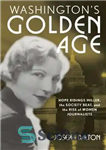 دانلود کتاب WashingtonÖs Golden Age: Hope Ridings Miller, the Society Beat, and the Rise of Women Journalists – عصر طلایی...