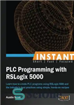 دانلود کتاب Instant PLC Programming with RSLogix 5000 – برنامه نویسی فوری PLC با RSLogix 5000