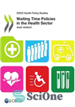 دانلود کتاب Waiting time policies in the health sector : what works  – سیاست های زمان انتظار در بخش سلامت:...