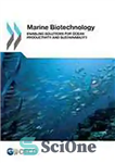 دانلود کتاب Marine biotechnology : enabling solutions for ocean productivity and sustainability. – بیوتکنولوژی دریایی: راه حل های توانمند برای...