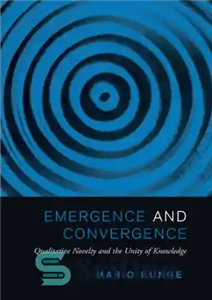 دانلود کتاب Emergence and Convergence: Qualitative Novelty and the Unity of Knowledge – ظهور و همگرایی: تازگی کیفی و وحدت...