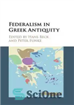 دانلود کتاب Federalism in Greek Antiquity – فدرالیسم در یونان باستان