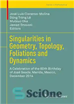 دانلود کتاب Singularities in Geometry, Topology, Foliations and Dynamics: A Celebration of the 60th Birthday of Jos⌐ Seade, Merida, Mexico,...