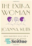 دانلود کتاب The Extra Woman: How Marjorie Hillis Led a Generation of Women to Live Alone and Like It –...