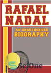 دانلود کتاب Rafael Nadal: An Unauthorized Biography – رافائل نادال: بیوگرافی غیرمجاز