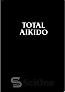 دانلود کتاب Total Aikido: The Master Course – کل آیکیدو: دوره کارشناسی ارشد