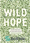 دانلود کتاب Wild Hope: On the Front Lines of Conservation Success – امید وحشی: در خط مقدم موفقیت در حفاظت