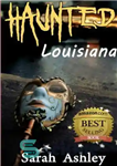 دانلود کتاب Haunted Louisiana Ghost Stories and Paranormal Activity from the State (Haunted States Series) – داستان‌های ارواح جن‌زده لوئیزیانا...