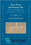 دانلود کتاب Ports, Piracy and Maritime War: Piracy in the English Channel and the Atlantic, c. 1280c. 1330 – بنادر،...