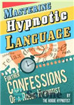 دانلود کتاب Mastering Hypnotic Language – Further Confessions of a Rogue Hypnotist – تسلط بر زبان هیپنوتیزمی – اعترافات بیشتر...