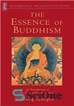 دانلود کتاب The Essence of Buddhism: An Introduction to Its Philosophy and Practice (Shambhala Dragon Editions) – جوهر بودیسم: مقدمه...