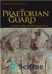 دانلود کتاب The Praetorian Guard: A History of RomeÖs Elite Special Forces – گارد پراتورین: تاریخچه ای از نیروهای ویژه...