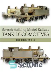 دانلود کتاب Scratch-Building Model Railway Tank Locomotives: The Tilbury 4-4-2 – لوکوموتیوهای مخزن راه آهن مدل خراش: تیلبری 4-4-2