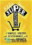 دانلود کتاب Superconsumers: A Simple, Speedy, and Sustainable Path to Superior Growth – ابر مصرف کنندگان: مسیری ساده، سریع و...