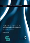 دانلود کتاب Modernity and Crisis in the Thought of Michel Foucault: The Totality of Reason – مدرنیته و بحران در...