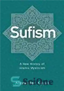 دانلود کتاب Sufism A New History of Islamic Mysticism تصوف تاریخ نوین عرفان اسلامی 