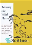 دانلود کتاب Taming the Wild Horse: An Annotated Translation and Study of Daoist Pictures رام کردن... 