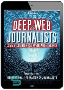 دانلود کتاب The Digital JournalistsÖ Handbook: Deep Web For Journalists Comms, Counter-Surveillance, Search – کتابچه راهنمای روزنامه نگاران دیجیتال: وب...