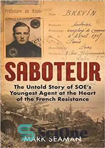 دانلود کتاب Saboteur: The Secret War of Tony Brooks, SOEÖs Youngest Agent – خرابکار: جنگ مخفی تونی بروکس، جوانترین مامور...