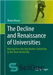 دانلود کتاب The Decline and Renaissance of Universities: Moving from the Big Brother University to the Slow University – افول...