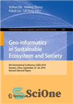 دانلود کتاب Geo-informatics in Sustainable Ecosystem and Society: 6th International Conference, GSES 2018, Handan, China, September 2526, Revised Selected... 