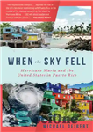 دانلود کتاب When the sky fell: Hurricane Maria and the United States in Puerto Rico – وقتی آسمان سقوط کرد:...