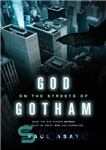 دانلود کتاب God on the streets of Gotham: what the big screen Batman can teach us about God and ourselves...