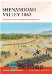 دانلود کتاب Shenandoah Valley 1862: Stonewall Jackson outmaneuvers the Union – دره Shenandoah 1862: Stonewall Jackson از اتحادیه پیشی گرفت