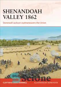 دانلود کتاب Shenandoah Valley 1862: Stonewall Jackson outmaneuvers the Union – دره Shenandoah 1862: Stonewall Jackson از اتحادیه پیشی گرفت
