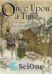 دانلود کتاب Once Upon a Time … A Treasury of Classic Fairy Tale Illustrations – روزی روزگاری … گنجینه ای...