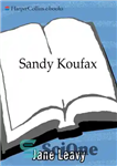 دانلود کتاب Sandy koufax: a lefty’s legacy – سندی کوفاکس: میراث یک چپ‌گرا