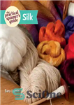 دانلود کتاب The Practical Spinner’s Guide–Silk – راهنمای عملی اسپینر – ابریشم