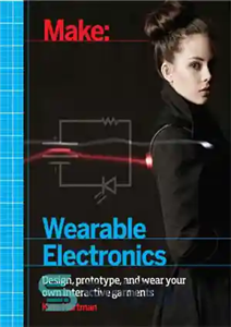 دانلود کتاب Make: Wearable Electronics – ساخت: لوازم الکترونیکی پوشیدنی