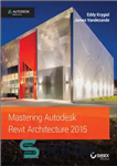 دانلود کتاب Mastering autodesk revit architecture 2015: autodesk official press – تسلط بر معماری autodesk revit 2015: مطبوعات رسمی autodesk