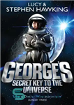 دانلود کتاب George’s Secret Key to the Universe – کلید مخفی جورج برای جهان