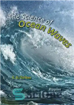 دانلود کتاب The science of ocean waves: ripples, tsunamis, and stormy seas – علم امواج اقیانوس: امواج، سونامی و دریاهای...