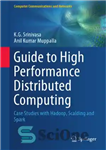 دانلود کتاب Guide to high performance distributed computing: case studies with Hadoop, Scalding and Spark – راهنمای محاسبات توزیع شده...
