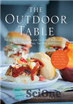 دانلود کتاب The outdoor table: the ultimate cookbook for your next backyard BBQ, front-porch meal, tailgate, or picnic – میز...