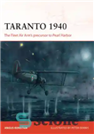 دانلود کتاب Taranto 1940: the fleet air arm’s precursor to pearl harbor – تارانتو 1940: پیشرو بازوی هوایی ناوگان برای...