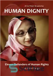 دانلود کتاب Human dignity: eleven defenders of human rights at close range – کرامت انسانی: یازده مدافع حقوق بشر از...