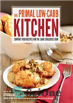 دانلود کتاب The primal low-carb kitchen: comfort food recipes for the carb conscious cook – آشپزخانه اولیه کم کربوهیدرات: دستور...