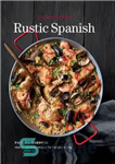 دانلود کتاب Williams-Somano Rustic Spanish: hearty, authentic recipes for everyday cooking – ویلیامز-سومانو روستیک اسپانیایی: دستور العمل های دلچسب و...