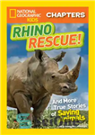 دانلود کتاب National Geographic Kids Chapters: Rhino Rescue: And More True Stories of Saving Animals – فصل‌های کودکان نشنال جئوگرافیک:...