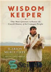 دانلود کتاب Wisdom Keeper: one man’s journey to honor the untold history of the Unangan people – حافظ خرد: سفر...