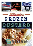 دانلود کتاب Milwaukee Frozen Custard – کاستارد منجمد میلواکی